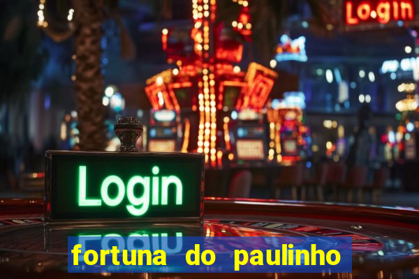 fortuna do paulinho do roupa nova